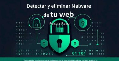 Cómo detectar y eliminar malware de tu web paso a paso