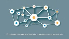 Cómo federar tu instancia de PeerTube y conectar con otras comunidades