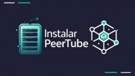 Cómo instalar PeerTube paso a paso en tu servidor