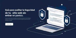 Guía para auditar la seguridad de tu web sin entrar en pánico