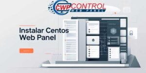 Instalar CentOS Web Panel: Guía 2025 paso a paso fácil