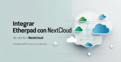 Integrar Etherpad con Nextcloud: guía completa 2025