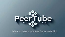 PeerTube: federar tu instancia y conectar comunidades fácil
